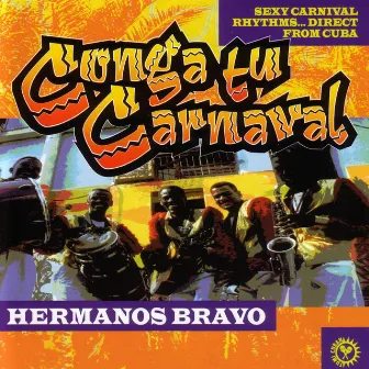 Conga Tu Carnaval by Hermanos Bravo