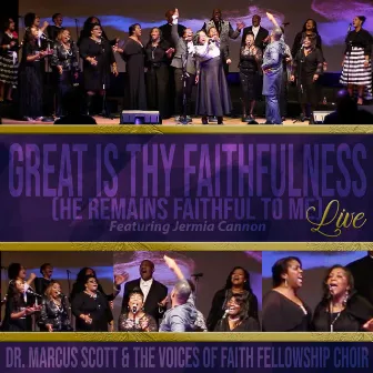 Great is Thy Faithfulness (He's Remains Faithful to Me) [feat. Jermia Cannon] by Dr. Marcus Scott & the Voices of Faith Fellowship Choir