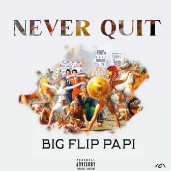 Never Quit by Big Flip Papi