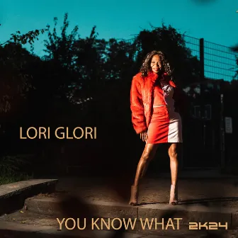 You Know What ( 2K24 Edition) by Lori Glori