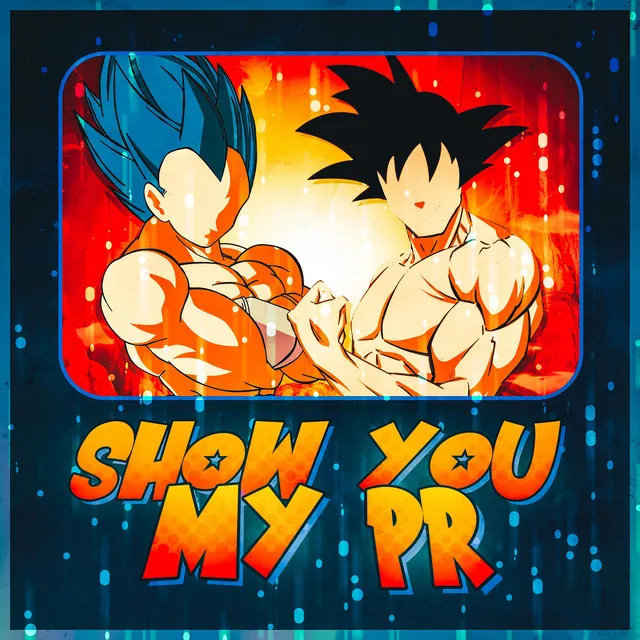 Show You My PR (Dragon Ball Training)