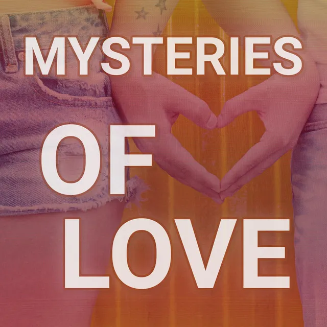 Mysteries of Love