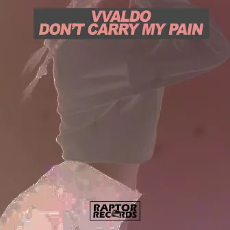 Don't Carry My Pain by VValdo