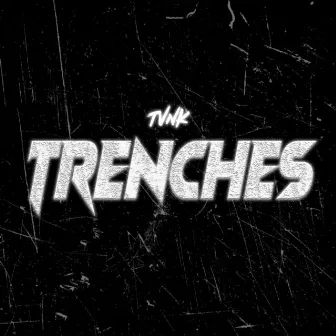 Trenches by Tvnk