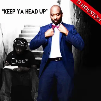 Keep Ya Head Up by D.Houston