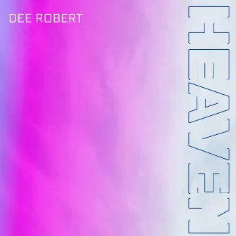 Heaven by Dee Robert