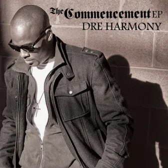 The Commencement by Dre Harmony