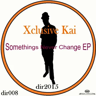 Somethings Never Change EP by Xclusive kAi