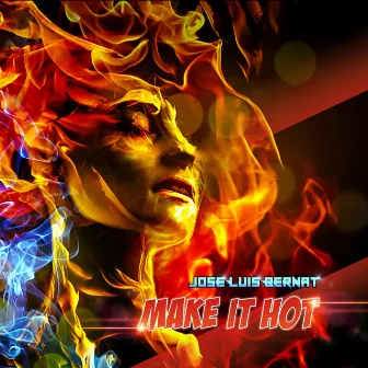 Make It Hot by Jose Luis Bernat