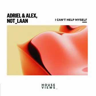 I Can't Help Myself by Adriel & Alex