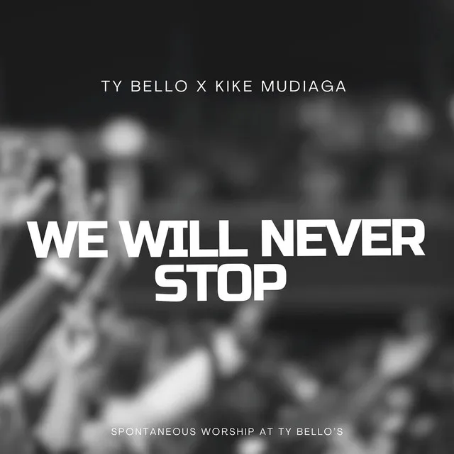 We Will Never Stop