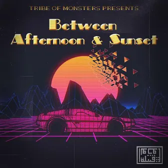 Between Noon & Sunset by Tribe of Monsters