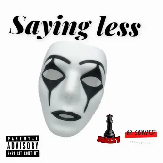 Saying less by Queen Blizzy