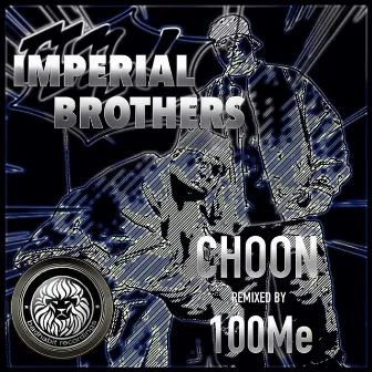 Choon by Imperial Brothers