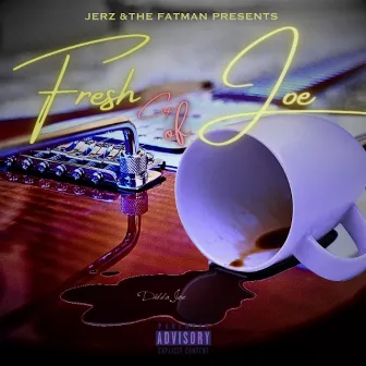 Fresh Cup Of Joe by Jerz & The Fatman