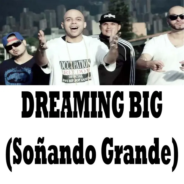 Dreaming Big (Soñando Grande) [feat. Pipe Bega, Kiño & Ozzo]