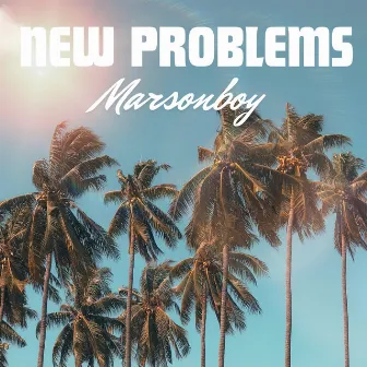 New Problems by MarsonBoy