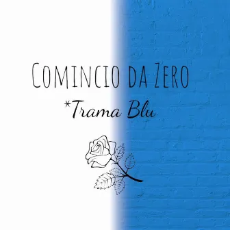 Comincio da zero by Trama Blu