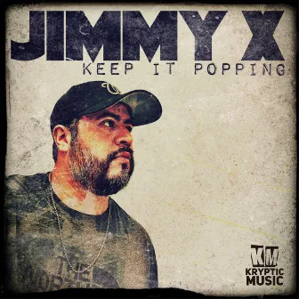 Keep It Popping by Jimmy X