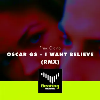 I Want Believe by Freix Olcina