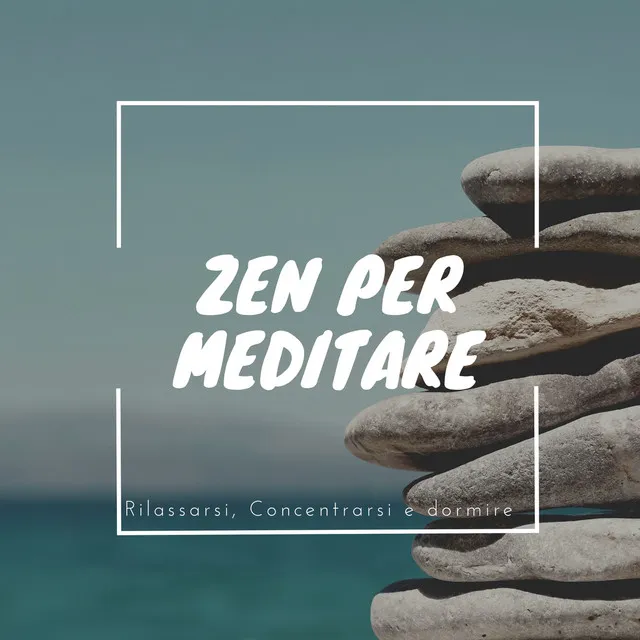 Zen per meditare, Rilassarsi, Concentrarsi e dormire