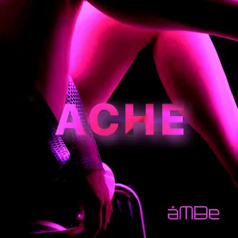 Ache by åMBe