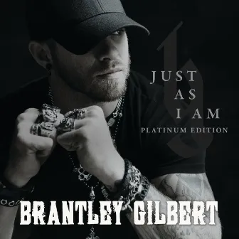 Just As I Am (Platinum Edition) by Brantley Gilbert