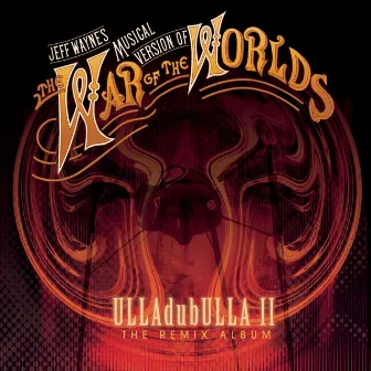 Jeff Wayne's Musical Version of The War of The Worlds: ULLAdubULLA - The Remix Album Vol II by Unknown Artist