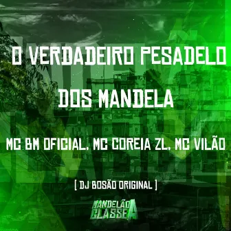 O Verdadeiro Pesadelo dos Mandela by Mc Vilão