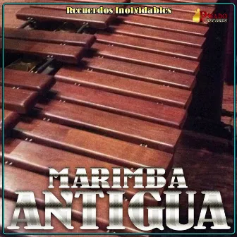 Recuerdos Inolvidables by Marimba Antigua