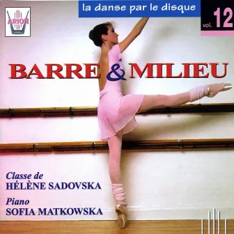 La danse par le disque, vol. 12 : Barre et milieu, Classe de Sadovska by Sofia Matkowska