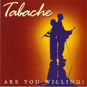 Are You Willing? by Tabache