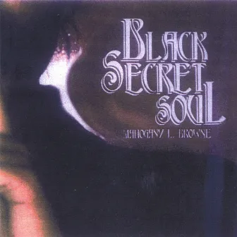 Black Secret Soul by Mahogany L. Browne