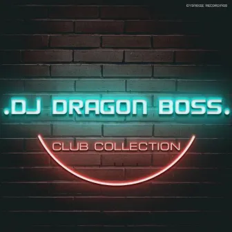 DJ Dragon Boss - Club Collection by DJ Dragon Boss