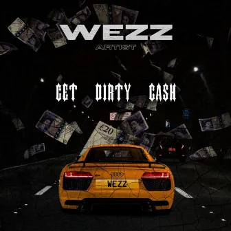 Get Dirty Cash by Wezz Artist