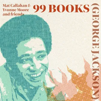 99 Books (George Jackson) by Yvonne Moore