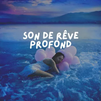 Son de Rêve Profond by Musique Pour Faire Dormir Bébé