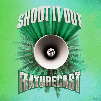 Shout It Out by Featurecast