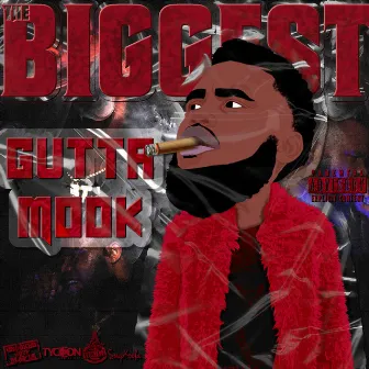 The Biggest by gutta mook