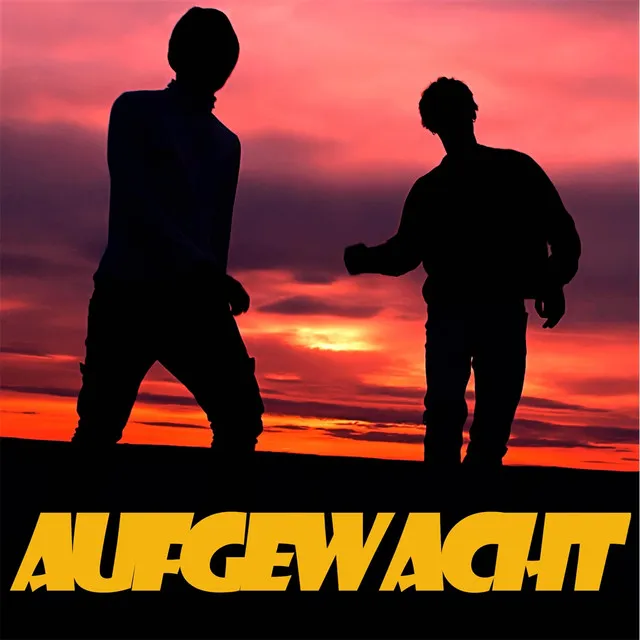 AUFGEWACHT (Woken up)