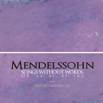 Mendelssohn: Songs Without Words, Vol. 2 by Jacopo Salvatori