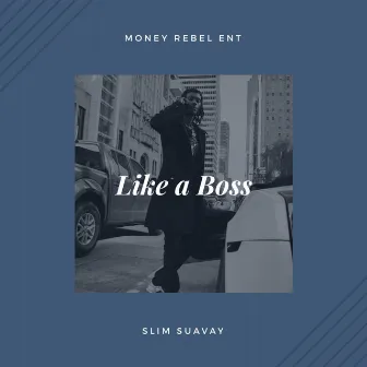 Like a Boss by Slim Suavay