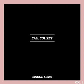 Call Collect, Vol. 1 by Landon Sears