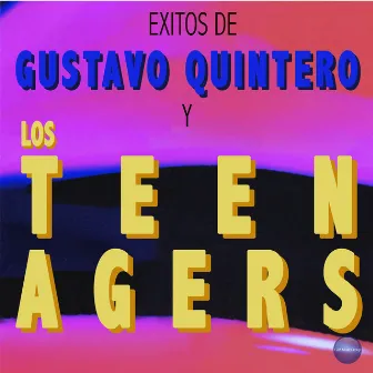 Exitos de Gustavo Quintero y los Teen Agers by Los Teen Agers