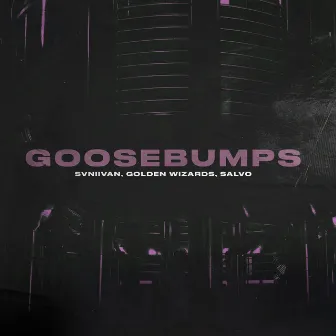 Goosebumps by Salvo