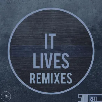 It Lives Remixes by Slowfreq