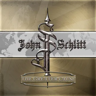 The Greater Cause by John Schlitt