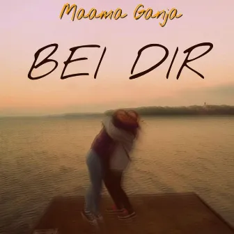 Bei Dir by Maama Ganja