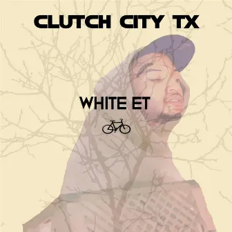 White ET by Clutch City TX