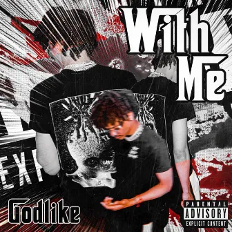 With Me by Godlike